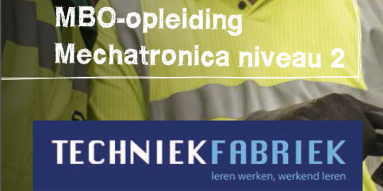 MBO-opleiding Mechatronica niveau 2 - Techniekfabriek - Leren werken, werkend leren