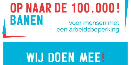 Op naar de 100000 banen voor mensen met een arbeidsbeperking! Wij doen mee! 